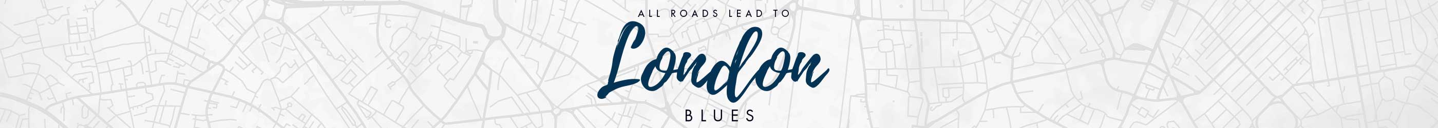 All Roads Lead to London Blue